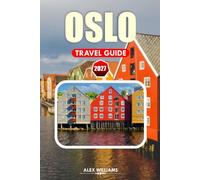 OSLO TRAVEL GUIDE 2027: Discover Fjord Views, Viking Heritage, Nordic Cuisine, Hidden Gems, and Perfect Itineraries for First-Time and Returning Travelers