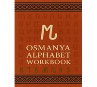 Osmanya Alphabet Workbook: Tracing the Somali Script for Beginners and Language Learners: Learn to Write the Rare Osmanya Script with Guided Tracing and Cultural Context