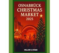 OSNABRÜCK CHRISTMAS MARKET 2025: "Your Ultimate Journey to the World’s Most Enchanting Festive Destinations" (WISE TRAVEL)