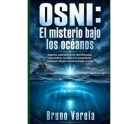OSNI: El misterio bajo los océanos: Objetos submarinos no identificados, encuentros navales y la inquietante hipótesis de una presencia bajo el mar: 3 (Expedientes del Cielo)