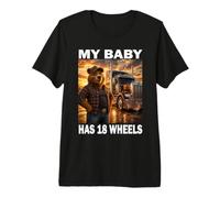 Oso Camionero Conductor de camión Papá My Baby has 18 Wheels Camiseta Premium