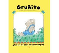 Oso Gruñito. ¿Por qué los peces no tienen lengua? (ALBUMES ILUSTRADOS)
