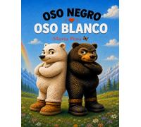 Oso Negro, Oso Blanco: Un cuento infantil para aprender a quererse y aceptar a los demás