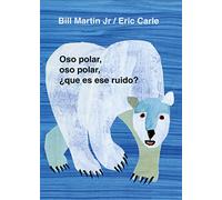 Oso Polar, Oso Polar, Que Es Ese Ruido? = Polar Bear, Polar Bear, What Do You Hear?: Classic Board Book Spanish Edition (Brown Bear and Friends)