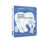 Oso polar, oso polar, ¿quién hace ese ruido? (Colección Eric Carle) (Pequeñas manitas)
