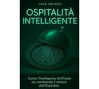 Ospitalità Intelligente: Come l'Intelligenza Artificiale sta cambiando il settore dell'Ospitalità.