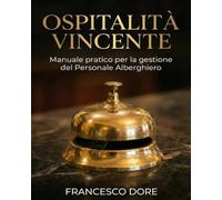 Ospitalità Vincente: Manuale Pratico per la Gestione del Personale Alberghiero