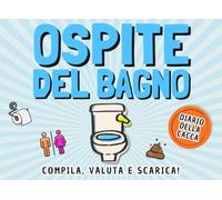 Ospite del bagno: compila, valuta e scarica! Il diario della cacca per chi visita il tuo bagno: Regali divertenti per Secret Santa, Natale, Amico, Collega, Uomo e Donna