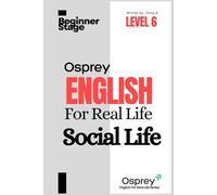 Osprey English For Real Life Social Life (Level 6)