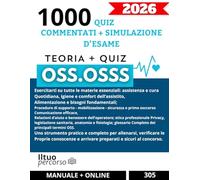OSS 2026 - 1000 QUIZ COMMENTATI + SIMULAZIONI D’ESAME: Il manuale completo per superare l’esame OSS.OSSS ; teoria chiara, quiz mirati e simulazioni reali come al concorso