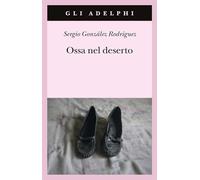 Ossa nel deserto (Gli Adelphi)