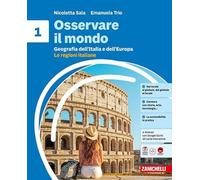 Osservare il mondo. Per la Scuola media. Con e-book. Con espansione online. Geografia dell'Italia e dell'Europa. Le regioni italiane (Vol. 1)