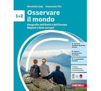 Osservare il mondo. Per la Scuola media. Geografia dell'Italia dell'Europa-Regioni e Stati europei (Vol. 1-2)