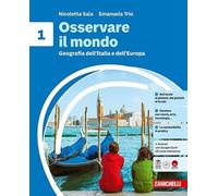 Osservare il mondo. Per la Scuola media. Geografia dell'Italia e dell'Europa (Vol. 1)