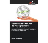 Osservazione tra pari dell'insegnamento: Attuazione di un'iniziativa di osservazione tra pari dell'insegnamento presso la Facoltà di Odontoiatria di un college con sede a Dubai