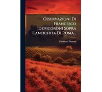 Osservazioni Di Francesco De'ficoroni Sopra L'antichita Di Roma...