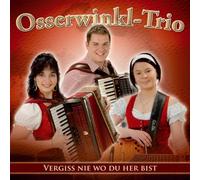 Osserwinkl-Trio Vergiss Nie Wo du Her Bist (CD)