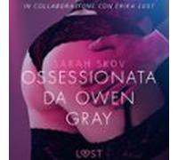 Ossessionata da Owen Gray - Letteratura erotica