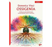 Ossigenìa. Storia di un parentado in relazione con la natura (Latitudini)
