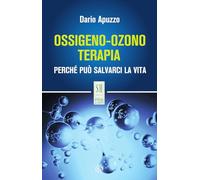 Ossigeno-ozono terapia. Perché può salvarci la vita. Nuova ediz. (SH. Health service. Ripensare la salute)
