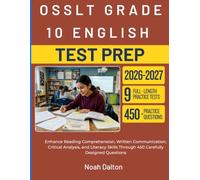OSSLT GRADE 10 ENGLISH TEST PREP 2026 2027: Enhance Reading Comprehension, Written Communication, Critical Analysis, and Literacy Skills Through 450 Carefully Designed Questions