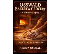 OSSWALD OVEN SAGA: BOOK II - FLOUR & FIRELIGHT