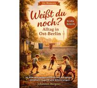Ost-Momente: Weißt du noch? - Alltag in Ost-Berlin: 22 DDR-Alltagsgeschichten aus Ost-Berlin - Kindheit, Jugend und Erinnerungen zwischen Hinterhof ... (Ost-Momente: Erinnerungen aus der DDR)