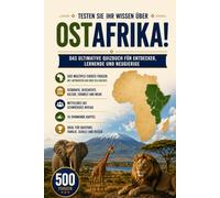 Ostafrika Trivia-Herausforderung: 500 Multiple-Choice-Fragen für Kenner - Geografie, Große Seen, Antike Königreiche, Tierwelt & Kultur