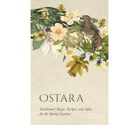 Ostara: Traditional Magic, Recipes, and Tales for the Spring Equinox (Wyrd Sabbat Guides)
