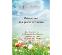 Ostara und das große Erwachen: Eine Geschichte zur Frühlingstagundnachtgleiche zum Lesen und Malen für Kinder ab 4 Jahren