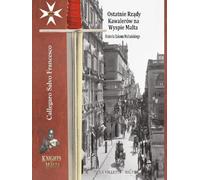 Ostatnie Rządy Kawalerów na Wyspie Malta: Historia Zakonu Świętego Jana, zwanego Maltańskim (Last Governments of the Knights on the Island of Malta)