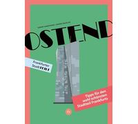 Ostend: Frankfurter Stadtteile - Tipps für den wohl schönsten Stadtteil Frankfurts rund um den Hafenpark