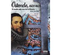 Ostende 1601-1604: El asedio más caro de la Historia (H de Historia)