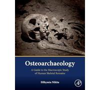 Osteoarchaeology: A Guide to the Macroscopic Study of Human Skeletal Remains