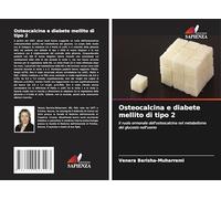 Osteocalcina e diabete mellito di tipo 2: Il ruolo ormonale dell'osteocalcina nel metabolismo del glucosio nell'uomo
