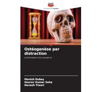 Ostéogenèse par distraction: La formation d'un nouvel os