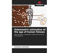 Osteometric estimation of the age of human fetuses: Method based on radiographic measurement of long bone diaphyses