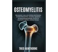 Osteomyelitis: Was passiert, wenn eine Infektion den Knochen erreicht? Warnzeichen, Ursachen, Symptome und Behandlungsmethoden, die Sie vor dauerhaften Schäden schützen können.