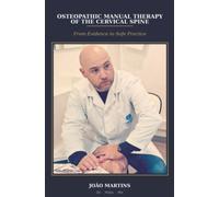 OSTEOPATHIC MANUAL THERAPY OF THE CERVICAL SPINE: From Evidence to Safe Practice