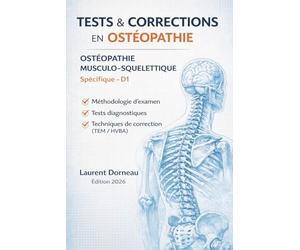 Ostéopathie - Manuel pratique de techniques musculo-squelettiques: Tests, diagnostics et corrections de la cavité thoracique, du rachis cervical et du ... (Méthodes HVBA et énergie musculaire)