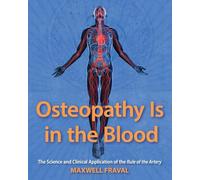 Osteopathy Is in the Blood: The Science and Clinical Application of The Rule of the Artery