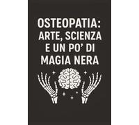 Osteopatia: Arte, Scienza e un po di magia nera: Taccuino per Appunti Divertente Osteopata | Quaderno a Righe per uno Studente di Osteopatia | Idea ... osteopata, studente di osteopatia regalo