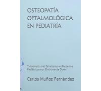 OSTEOPATÍA OFTALMOLÓGICA EN PEDIATRÍA: Tratamiento del Estrabismo en Pacientes Pediátricos con Síndrome de Down