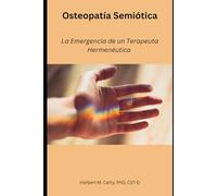 Osteopatía Semiótica: La Emergencia de un Terapeuta Hermenéutico