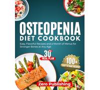Osteopenia Diet Cookbook: Easy, Flavorful Recipes and a Month of Menus for Stronger Bones at Any Age