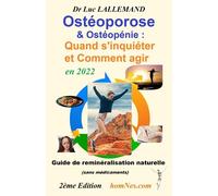 Ostéoporose & Ostéopénie : Quand s'inquiéter et comment agir en 2022: Guide de reminéralisation naturelle - Deuxième édition