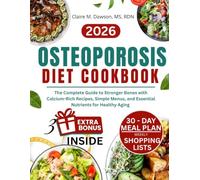 OSTEOPOROSIS DIET COOKBOOK FOR SENIORS 2026: The Complete Guide to Stronger Bones with Calcium-Rich Recipes, Simple Menus, and Essential Nutrients for Healthy Aging