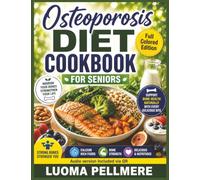 Osteoporosis Diet Cookbook for Seniors: Calcium Rich Recipes, Simple Nutrition Guide, Practical Meal Plan for Strong Bones Daily Living