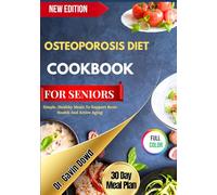 OSTEOPOROSIS DIET COOKBOOK FOR SENIORS: Simple, Healthy Meals To Support Bone Health And Active Aging