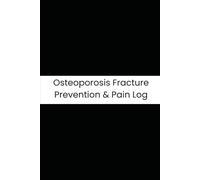 Osteoporosis Fracture Prevention & Pain Log: Six-Month Daily Tracker for Bone Pain, Calcium, Exercise Duration, and Fall Risk